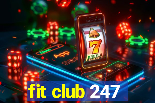 fit club 247