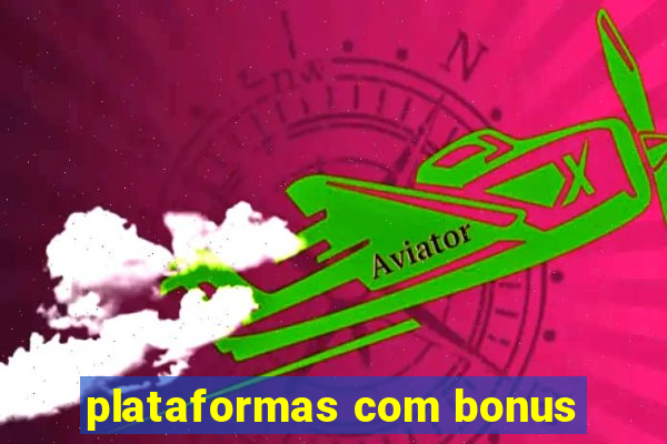 plataformas com bonus