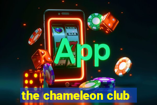 the chameleon club