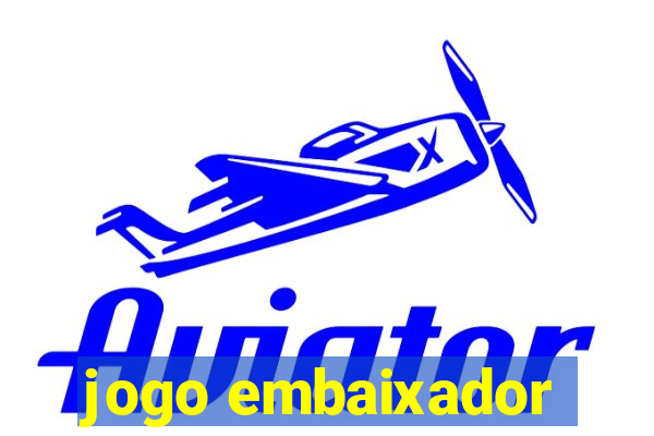 jogo embaixador