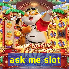 ask me slot