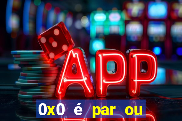 0x0 é par ou ímpar bet365