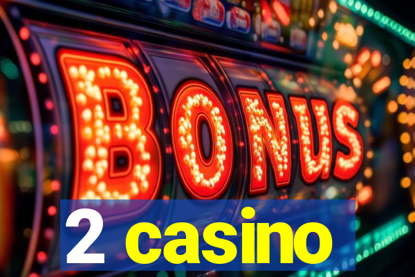 2 casino