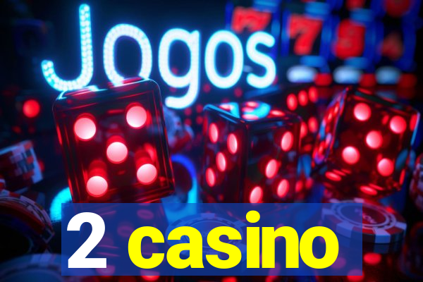 2 casino