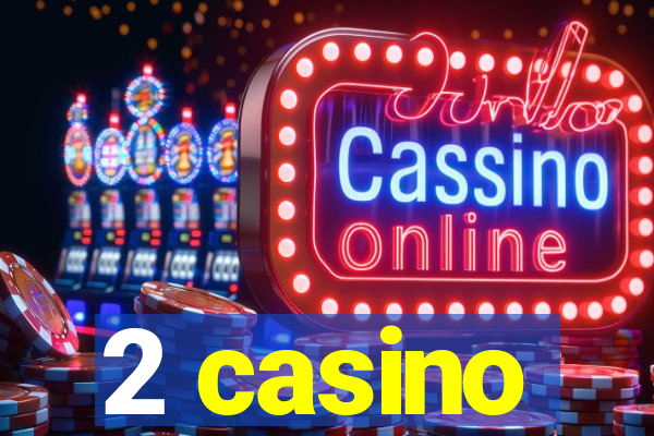 2 casino