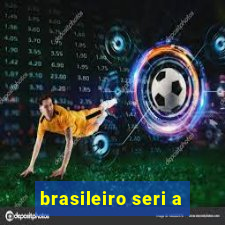 brasileiro seri a