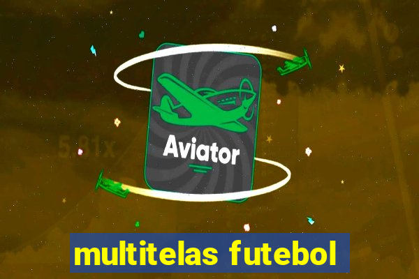 multitelas futebol