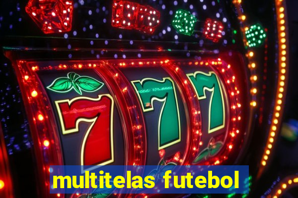 multitelas futebol