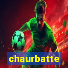 chaurbatte