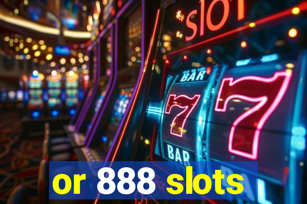 or 888 slots