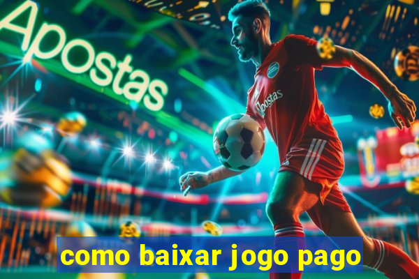 como baixar jogo pago