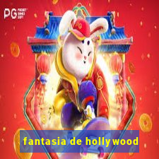 fantasia de hollywood