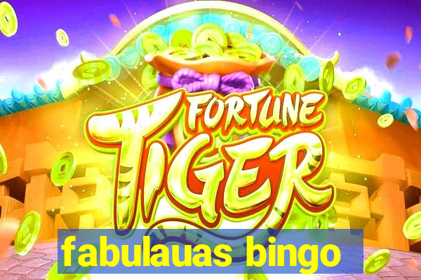 fabulauas bingo