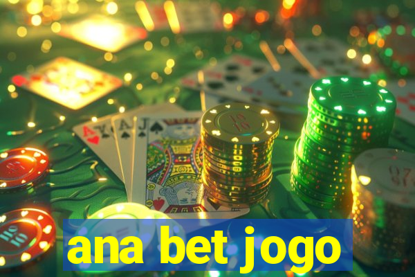 ana bet jogo