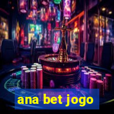 ana bet jogo