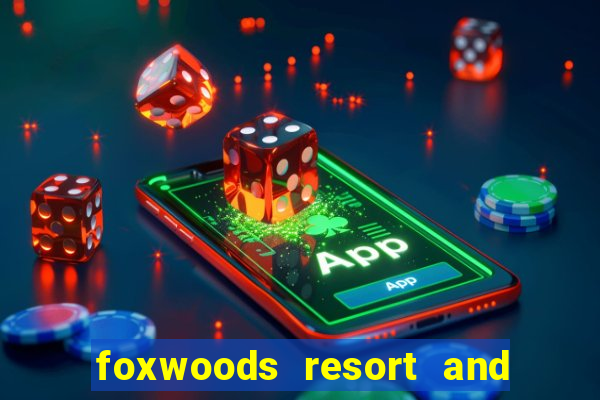 foxwoods resort and casino connecticut