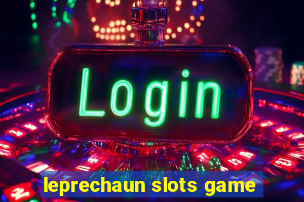 leprechaun slots game