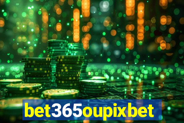 bet365oupixbet