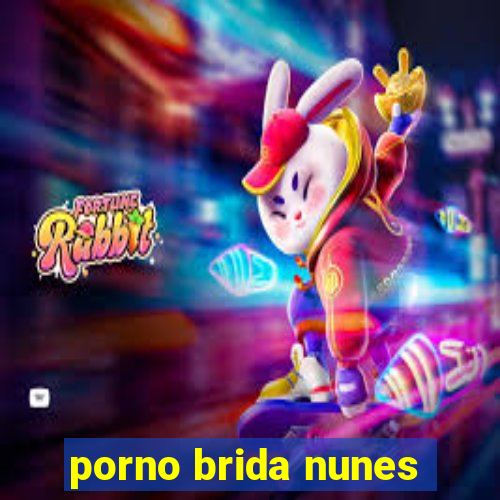 porno brida nunes