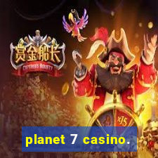 planet 7 casino.