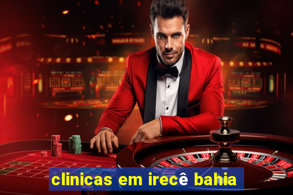 clinicas em irecê bahia