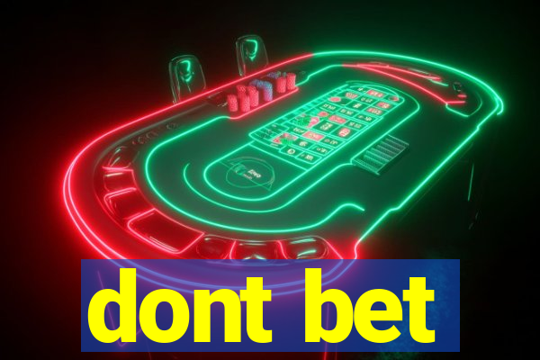 dont bet