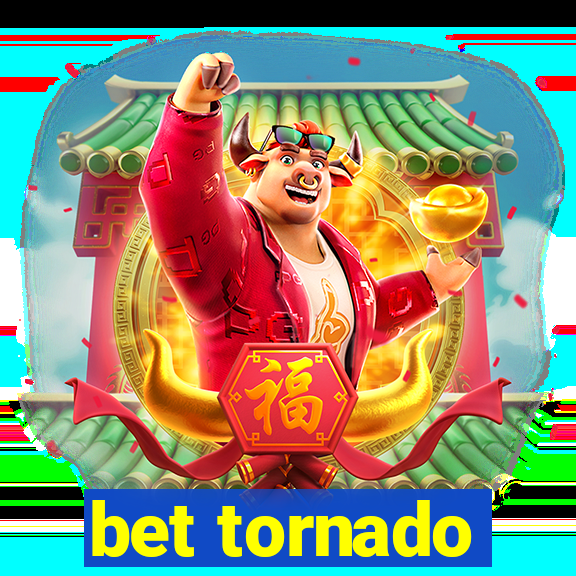 bet tornado