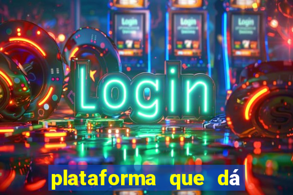 plataforma que dá b?nus para jogar