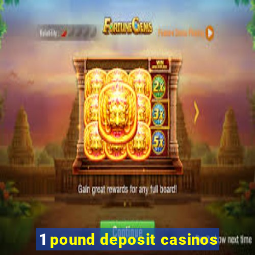 1 pound deposit casinos