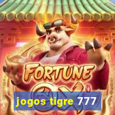 jogos tigre 777