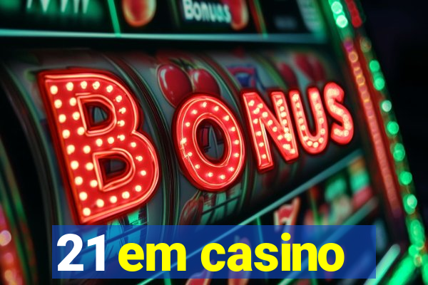 21 em casino