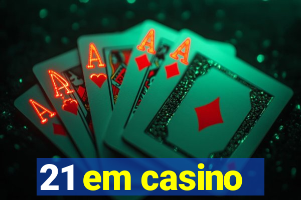 21 em casino