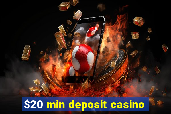 $20 min deposit casino