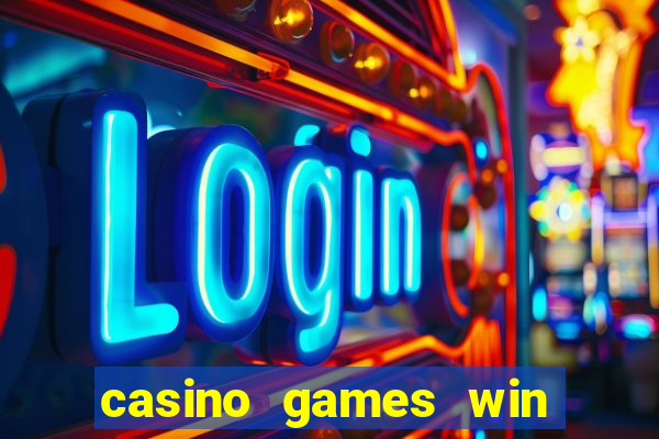 casino games win real money no deposit