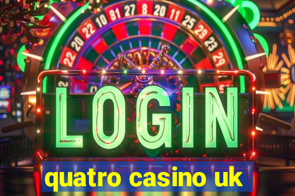 quatro casino uk