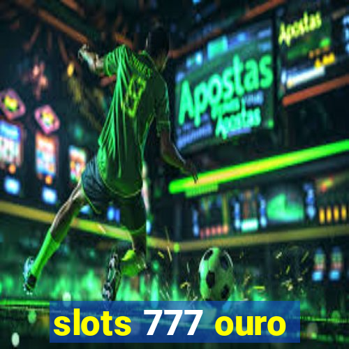 slots 777 ouro