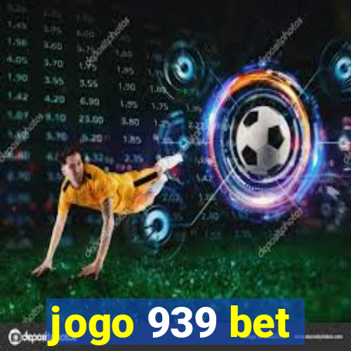 jogo 939 bet