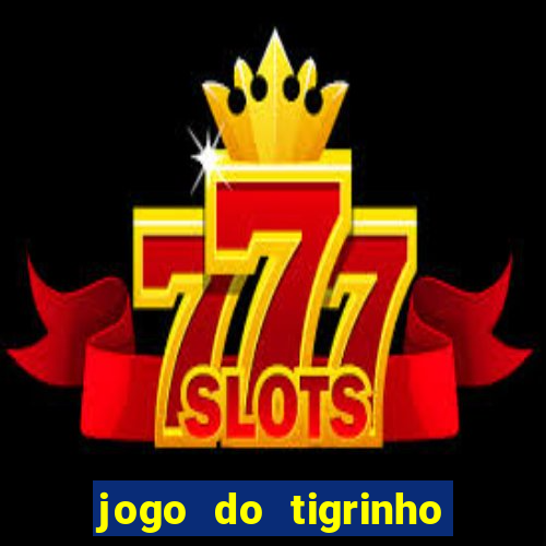 jogo do tigrinho de r$ 1