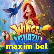 maxim bet