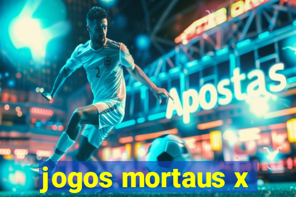 jogos mortaus x