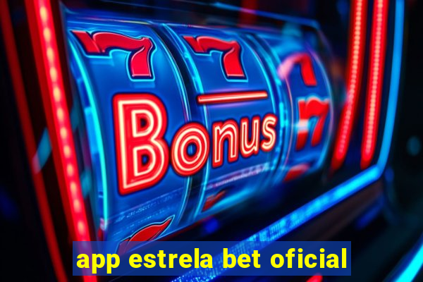 app estrela bet oficial