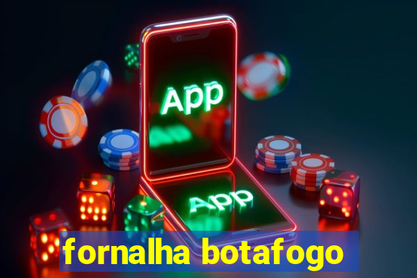 fornalha botafogo