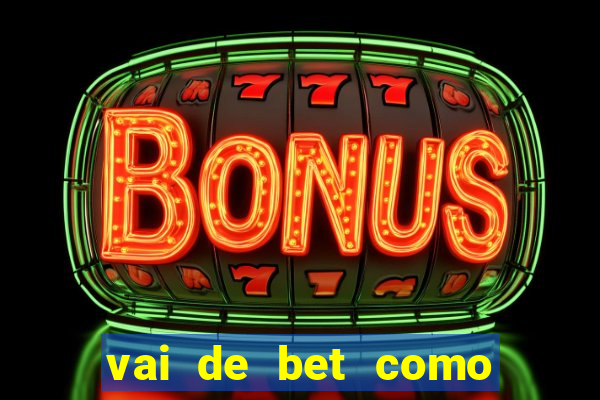 vai de bet como sacar bonus