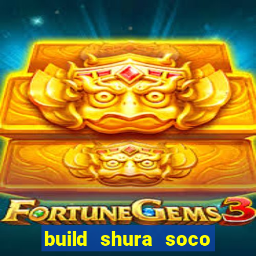 build shura soco furac o