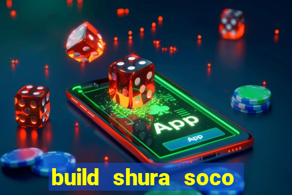 build shura soco furac o