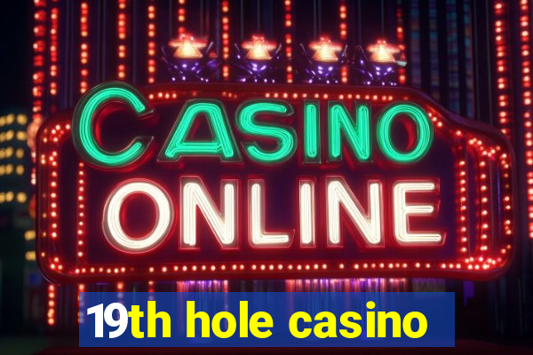 19th hole casino