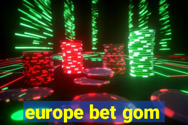 europe bet gom