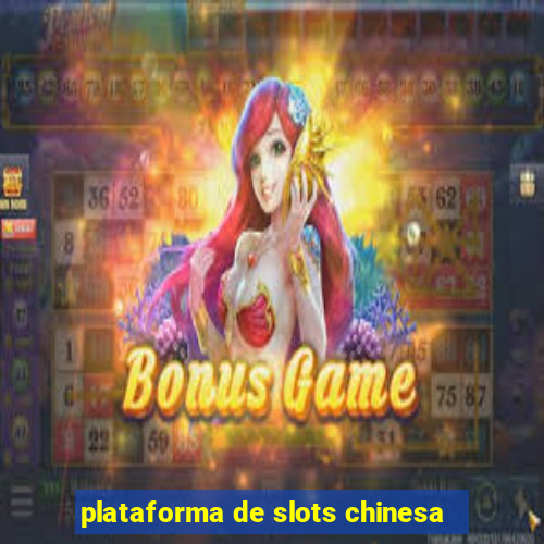 plataforma de slots chinesa