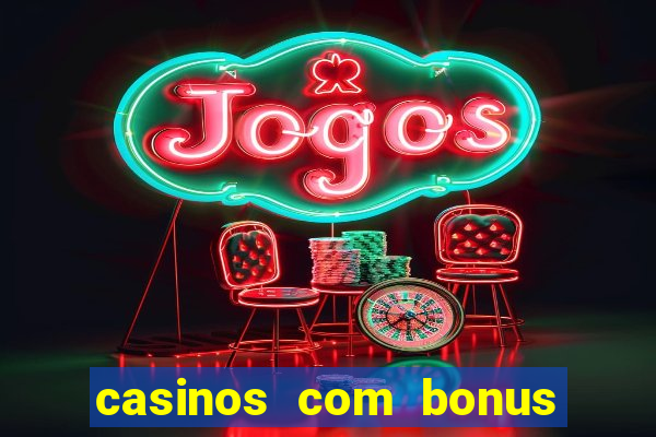 casinos com bonus de cadastro sem deposito