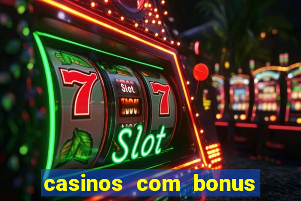 casinos com bonus de cadastro sem deposito